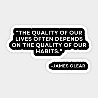 The quality of our lives often depends Atomic Habits James Clear Sticker